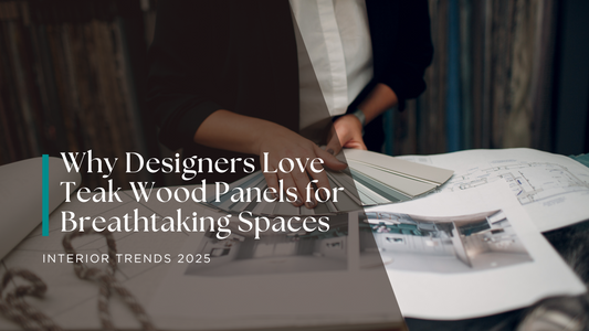 Why Designers Love Teak Wood Panels for Breathtaking Spaces | Interior Trends 2025